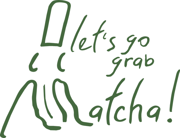 let's go grab matcha!